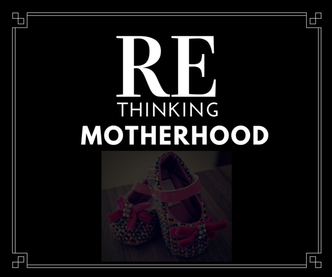 Rethinking Motherhood
